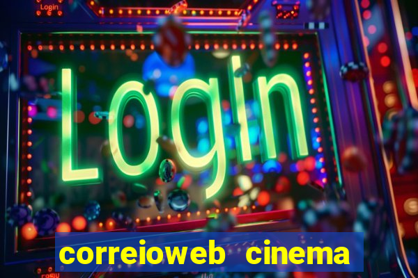 correioweb cinema todos os filmes